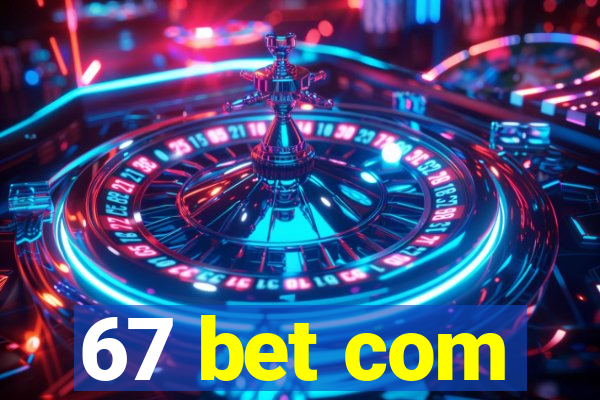 67 bet com